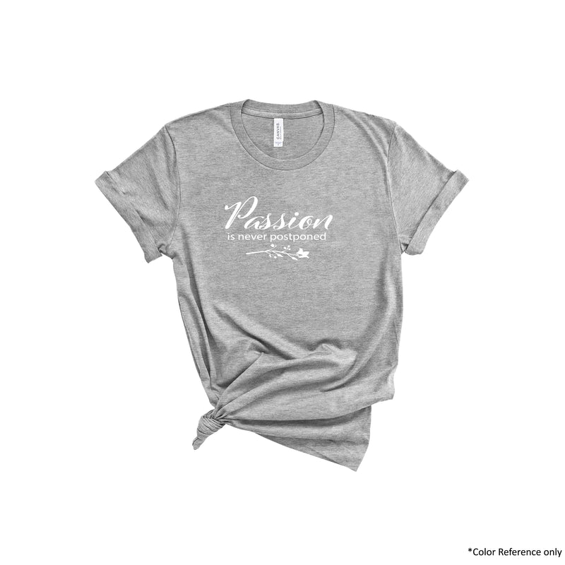 Passion is never Postponed Bride T-Shirt